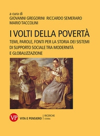 I volti della povertà. Temi, parole, fonti per la storia dei sistemi di supporto sociale tra modernità e globalizzazione - Librerie.coop
