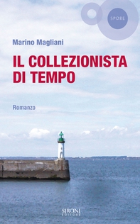 Il collezionista di tempo - Librerie.coop Il collezionista di tempo - Librerie.coop