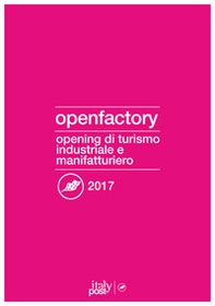 Openfactory 2017. Opening di turismo industriale e manifatturiero - Librerie.coop Openfactory 2017. Opening di turismo industriale e manifatturiero - Librerie.coop