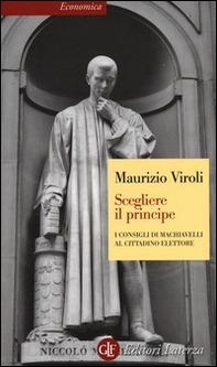 Scegliere il principe. I consigli di Machiavelli al cittadino elettore - Librerie.coop