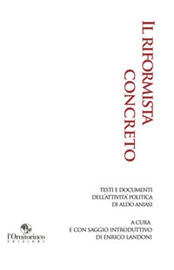 Il riformista concreto. Testi e documenti dell'attività politica di Aldo Aniasi - Librerie.coop Il riformista concreto. Testi e documenti dell'attività politica di Aldo Aniasi - Librerie.coop