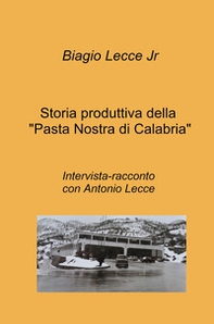 Storia produttiva della «Pasta Nostra di Calabria». Intervista-racconto con Antonio Lecce - Librerie.coop