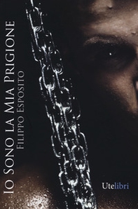 Io sono la mia prigione - Librerie.coop