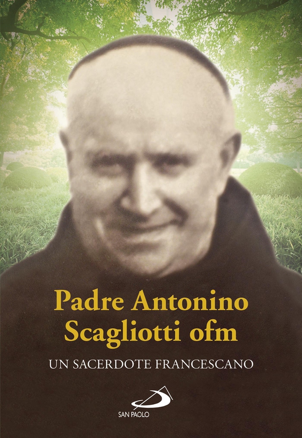 Padre Antonio Scagliotti, ofm. Un sacerdote francescano - Librerie.coop Padre Antonio Scagliotti, ofm. Un sacerdote francescano - Librerie.coop