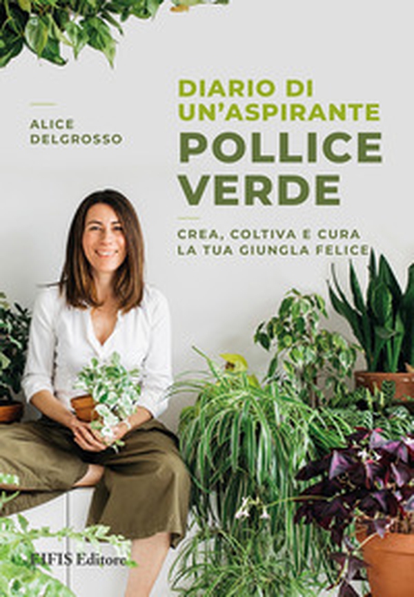 Diario di un'aspirante pollice verde. Crea, coltiva e cura la tua giungla felice - Librerie.coop Diario di un'aspirante pollice verde. Crea, coltiva e cura la tua giungla felice - Librerie.coop