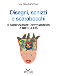 Disegni, schizzi e scarabocchi. Il significato del gesto grafico a tutte le età - Librerie.coop