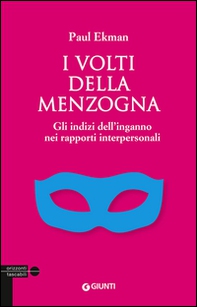 I volti della menzogna. Gli indizi dell'inganno nei rapporti interpersonali - Librerie.coop I volti della menzogna. Gli indizi dell'inganno nei rapporti interpersonali - Librerie.coop