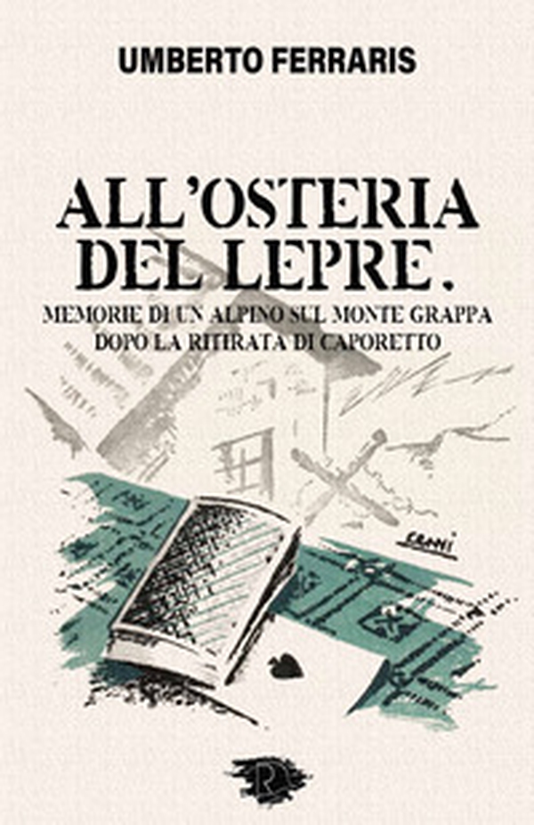 All'Osteria del Lepre. Memorie di un Alpino sul Monte Grappa dopo la ritirata di Caporetto - Librerie.coop All'Osteria del Lepre. Memorie di un Alpino sul Monte Grappa dopo la ritirata di Caporetto - Librerie.coop