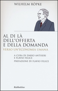 Al di là dell'offerta e della domanda. Verso un'economia umana - Librerie.coop Al di là dell'offerta e della domanda. Verso un'economia umana - Librerie.coop