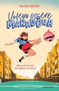 Volevo essere Maradona - Librerie.coop Volevo essere Maradona - Librerie.coop