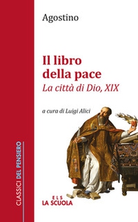 Il libro della pace. «La città di Dio, XIX» - Librerie.coop