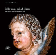 Sulle tracce della bellezza. Arte e artisti a Menfi dal XVII al XIX secolo - Librerie.coop Sulle tracce della bellezza. Arte e artisti a Menfi dal XVII al XIX secolo - Librerie.coop