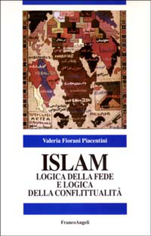 Islam. Logica della fede e logica della conflittualità - Librerie.coop
