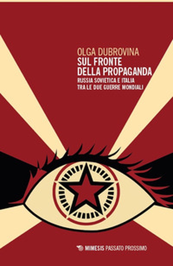 Sul fronte della propaganda. Russia sovietica e Italia tra le due guerre mondiali - Librerie.coop Sul fronte della propaganda. Russia sovietica e Italia tra le due guerre mondiali - Librerie.coop