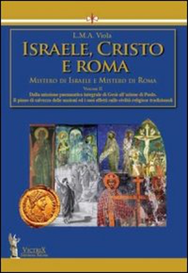 Israele, Cristo e Roma. Mistero di Israele e mistero di Roma - Vol. 2 - Librerie.coop Israele, Cristo e Roma. Mistero di Israele e mistero di Roma - Vol. 2 - Librerie.coop