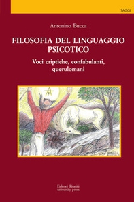 Filosofia del linguaggio psicotico. Voci criptiche, confabulanti, querulomani - Librerie.coop