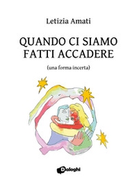 Quando ci siamo fatti accadere (una forma incerta) - Librerie.coop