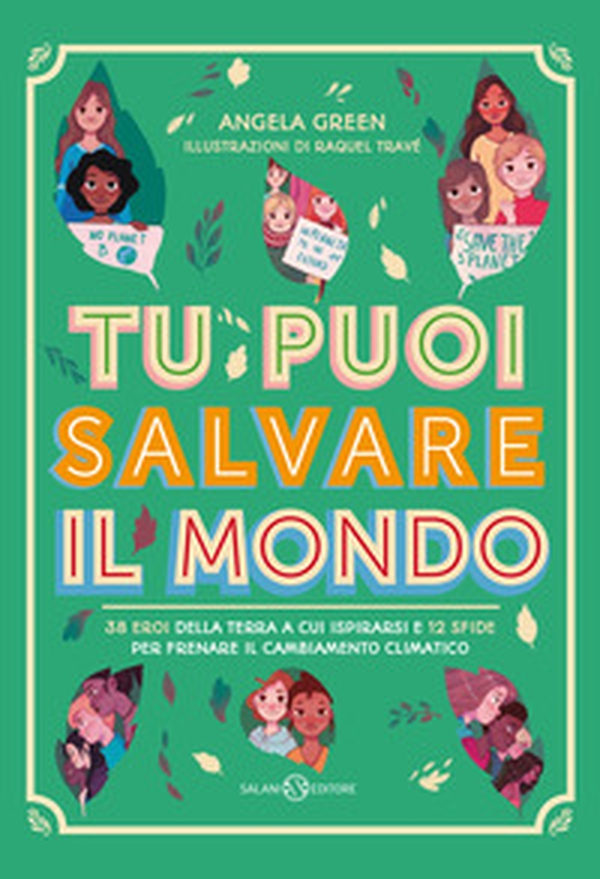 Tu puoi salvare il mondo. 38 eroi della Terra a cui ispirarsi e 12 sfide per frenare il cambiamento climatico - Librerie.coop Tu puoi salvare il mondo. 38 eroi della Terra a cui ispirarsi e 12 sfide per frenare il cambiamento climatico - Librerie.coop