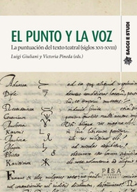 El punto y la voz. La puntuacion del texto teatral (siglos XVI-XVIII) - Librerie.coop El punto y la voz. La puntuacion del texto teatral (siglos XVI-XVIII) - Librerie.coop
