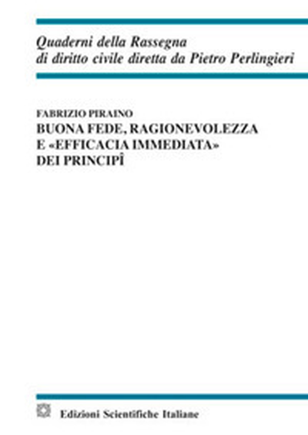 Buona fede, ragionevolezza e «efficacia immediata» dei principi - Librerie.coop Buona fede, ragionevolezza e «efficacia immediata» dei principi - Librerie.coop