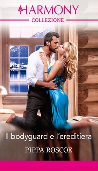 Il bodyguard e l'ereditiera - Librerie.coop