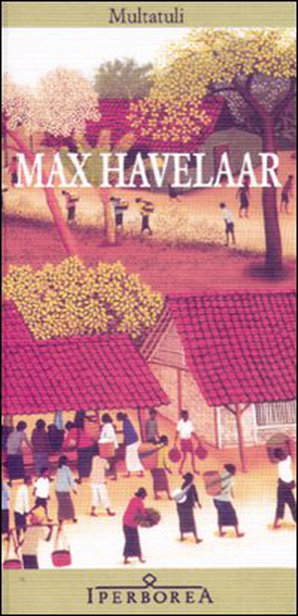 Max Havelaar ovvero Le aste del caffè della Società di Commercio olandese - Librerie.coop Max Havelaar ovvero Le aste del caffè della Società di Commercio olandese - Librerie.coop