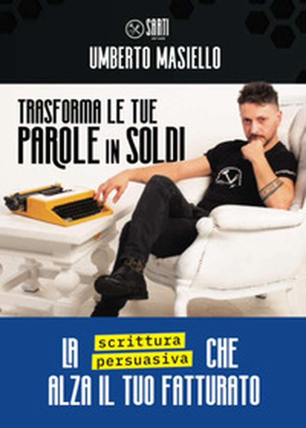 Trasforma le tue parole in soldi! La scrittura persuasiva che alza il tuo fatturato - Librerie.coop Trasforma le tue parole in soldi! La scrittura persuasiva che alza il tuo fatturato - Librerie.coop