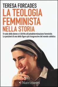 La teologia femminista nella storia. Il ruolo delle donne e il diritto all'autodeterminazione femminile. Le posizioni di una delle figure più trasgressive del mondo cattolico - Librerie.coop La teologia femminista nella storia. Il ruolo delle donne e il diritto all'autodeterminazione femminile. Le posizioni di una delle figure più trasgressive del mondo cattolico - Librerie.coop