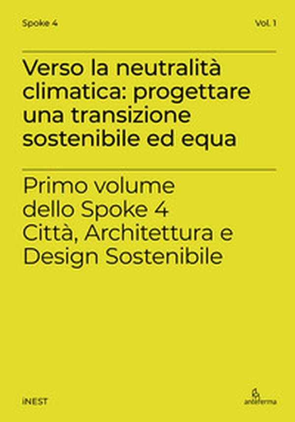 Verso la neutralità climatica: progettare una transizione sostenibile ed equa. Primo volume dello Spoke 4 Città, Architettura e Design Sostenibile - Librerie.coop Verso la neutralità climatica: progettare una transizione sostenibile ed equa. Primo volume dello Spoke 4 Città, Architettura e Design Sostenibile - Librerie.coop