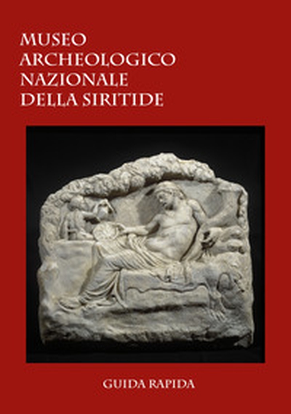 Museo archeologico nazionale della Siritide. Guida rapida - Librerie.coop Museo archeologico nazionale della Siritide. Guida rapida - Librerie.coop