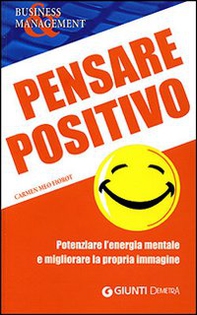 Pensare positivo. Potenziare l'energia mentale e migliorare la propria immagine - Librerie.coop Pensare positivo. Potenziare l'energia mentale e migliorare la propria immagine - Librerie.coop