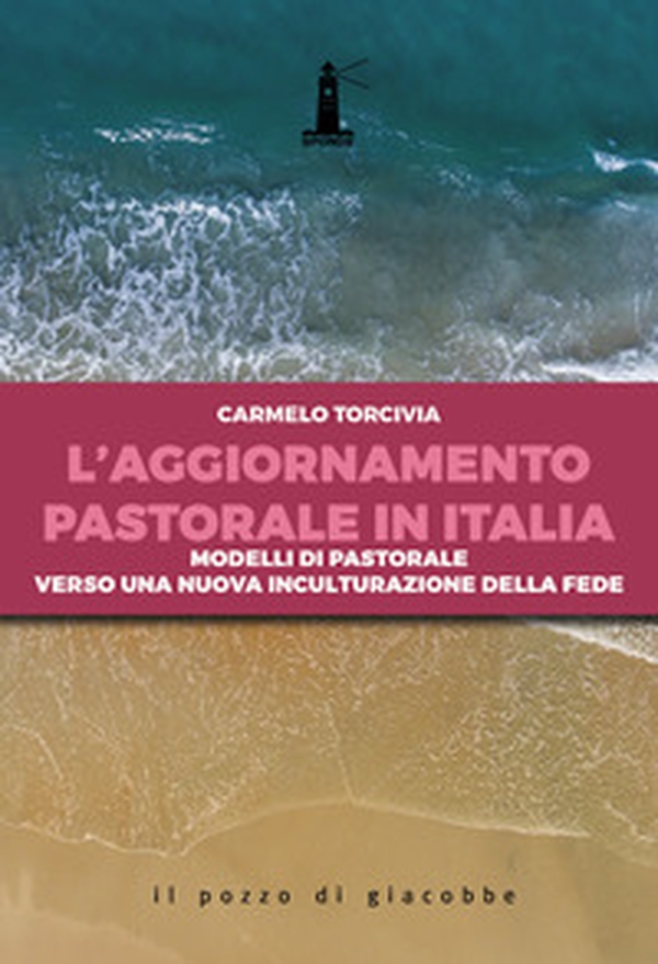 L'aggiornamento pastorale in Italia. Modelli di pastorale verso una nuova inculturazione della fede - Librerie.coop L'aggiornamento pastorale in Italia. Modelli di pastorale verso una nuova inculturazione della fede - Librerie.coop
