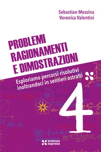 Problemi, ragionamenti e dimostrazioni - Vol. 4 - Librerie.coop Problemi, ragionamenti e dimostrazioni - Vol. 4 - Librerie.coop