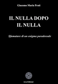 Il nulla dopo il nulla - Librerie.coop Il nulla dopo il nulla - Librerie.coop