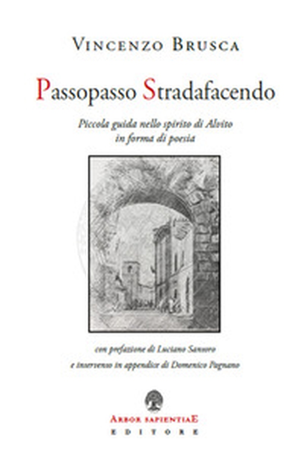 Passopasso Stradafacendo. Piccola guida nello spirito di Alvito in forma di poesia - Librerie.coop Passopasso Stradafacendo. Piccola guida nello spirito di Alvito in forma di poesia - Librerie.coop