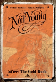 Neil Young. (After) The Gold Rush - Librerie.coop