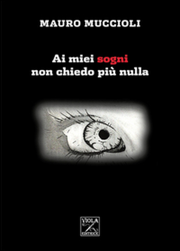 Ai miei sogni non chiedo più nulla - Librerie.coop Ai miei sogni non chiedo più nulla - Librerie.coop