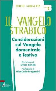 Il Vangelo strabico. Considerazioni sul vangelo domenicale e festivo. Anno C - Librerie.coop