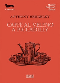 Caffè al veleno a Piccadilly - Librerie.coop Caffè al veleno a Piccadilly - Librerie.coop