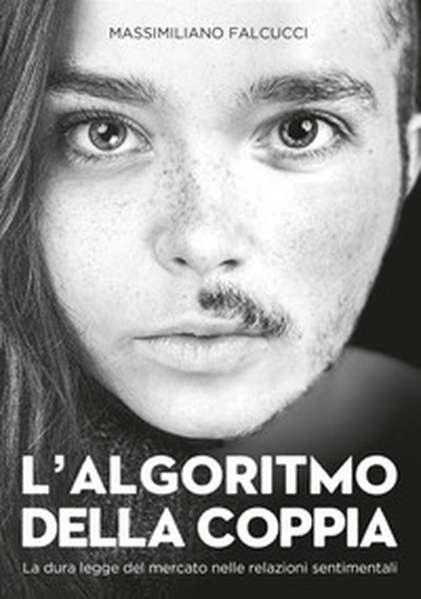 L'algoritmo della coppia. La dura legge del mercato nelle relazioni sentimentali - Librerie.coop L'algoritmo della coppia. La dura legge del mercato nelle relazioni sentimentali - Librerie.coop