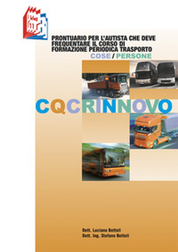 CQC rinnovo. Prontuario per l'autista che deve frequentare il corso di formazione periodica trasporto cose/persone - Librerie.coop CQC rinnovo. Prontuario per l'autista che deve frequentare il corso di formazione periodica trasporto cose/persone - Librerie.coop