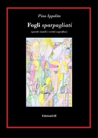Fogli sparpagliati (parole inutili e scritti superflui) - Librerie.coop Fogli sparpagliati (parole inutili e scritti superflui) - Librerie.coop