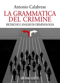 La grammatica del crimine. Ricerche e analisi di criminologia - Librerie.coop