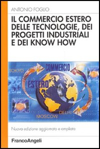 Il commercio estero delle tecnologie, dei progetti industriali e dei know-how - Librerie.coop