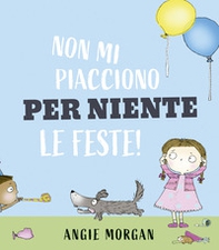 Non mi piacciono per niente le feste! - Librerie.coop