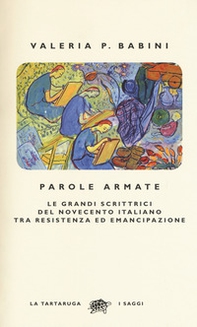 Parole armate. Le grandi scrittrici del Novecento italiano tra Resistenza ed emancipazione - Librerie.coop Parole armate. Le grandi scrittrici del Novecento italiano tra Resistenza ed emancipazione - Librerie.coop