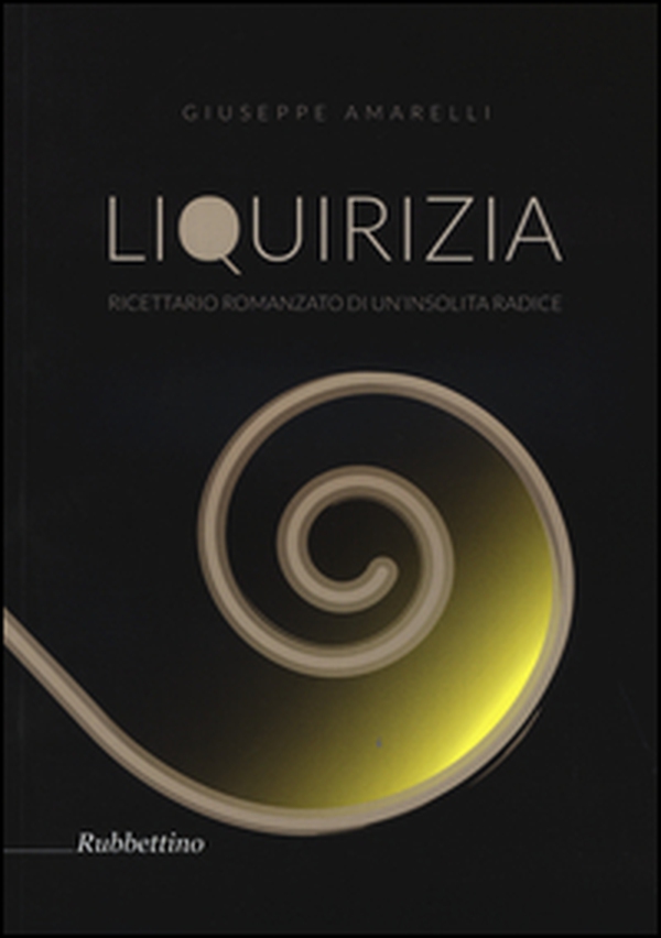 Liquirizia. Ricettario romanzato di un'insolita radice - Librerie.coop Liquirizia. Ricettario romanzato di un'insolita radice - Librerie.coop