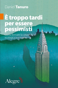 È troppo tardi per essere pessimisti - Librerie.coop