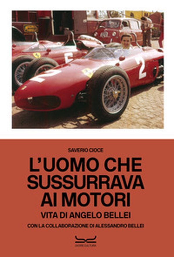 L'uomo che sussurrava ai motori. Vita di Angelo Bellei. Ediz. italiana e inglese - Librerie.coop L'uomo che sussurrava ai motori. Vita di Angelo Bellei. Ediz. italiana e inglese - Librerie.coop