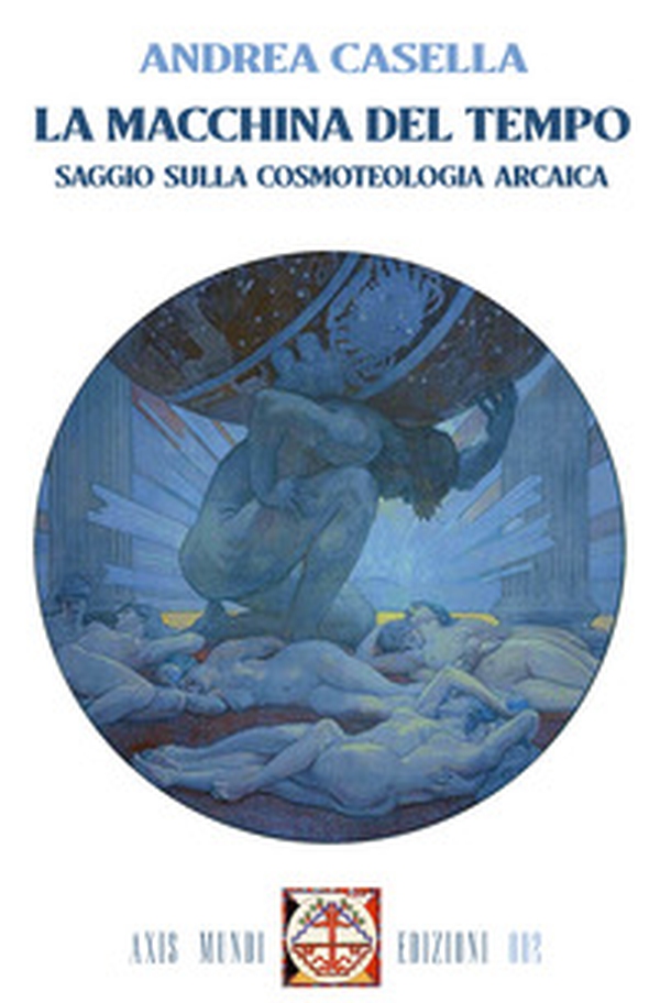La macchina del tempo. Saggio sulla cosmoteologia arcaica - Librerie.coop La macchina del tempo. Saggio sulla cosmoteologia arcaica - Librerie.coop